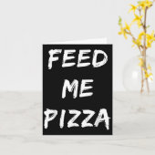 Grappig Feed Me Pizza Quote gedrukt Kaart (Gele Bloem)