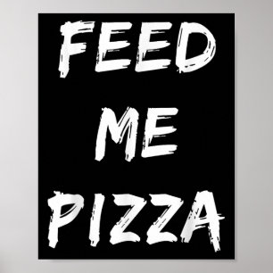 Grappig Feed Me Pizza Quote gedrukt Poster