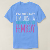 Grappig Femboy ik ga niet naar een supermooie Femb T-shirt (Design voorkant)