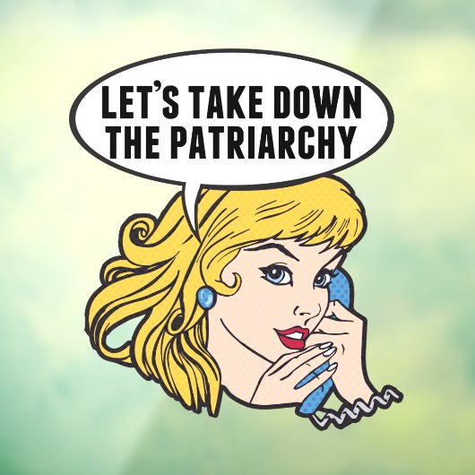 Grappig Feminist Laten we de patriarchie omlaag ha Raamsticker (Vel 3)