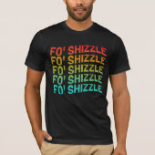 Grappig Fo' Shizzle T-shirt (Voorkant)