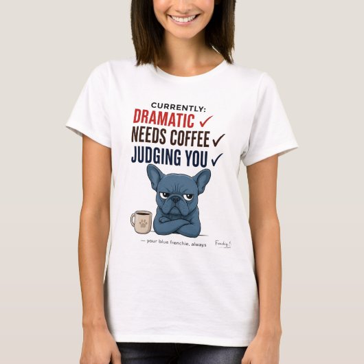  Grappig Frenchie T-shirt: dramatisch geschenk voo T-shirt (Voorkant)