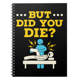 Grappig fysieke therapie, maar ben je gestorven? notitieboek
