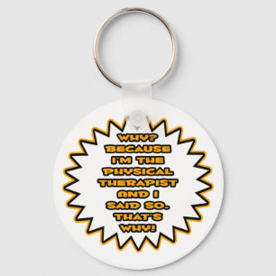 Grappig fysiotherapeut... Omdat ik het zei Sleutelhanger