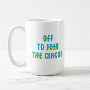 Grappig “Ga bij het circus”-citaat Koffiemok