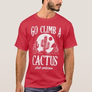 Grappig Ga Een Cactus Klimmen Bezoek Arizona Ameri T-shirt