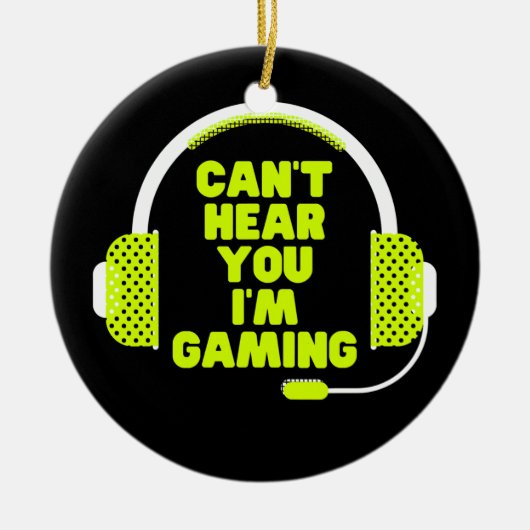 Grappig Gamer Birthday Gift kan je niet horen dat  Keramisch Ornament (Voorkant)