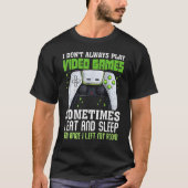 Grappig gamer dat ik niet altijd videospelletjes s t-shirt (Voorkant)