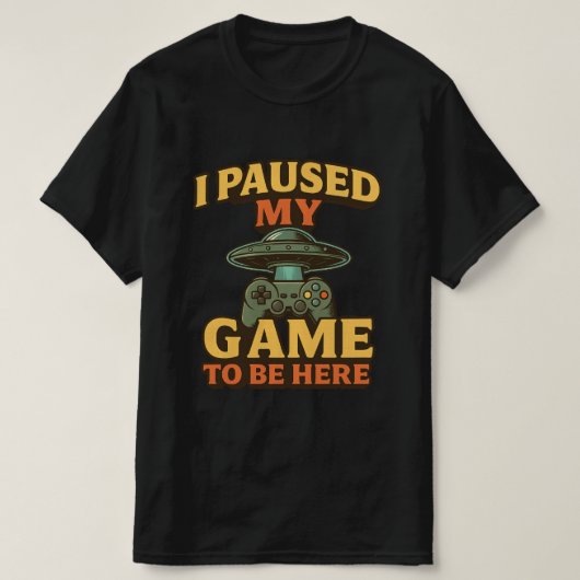 Grappig gamer T-shirt - Ik pauzeerde mijn spel om  (Design voorkant)