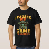 Grappig gamer T-shirt - Ik pauzeerde mijn spel om  (Voorkant)