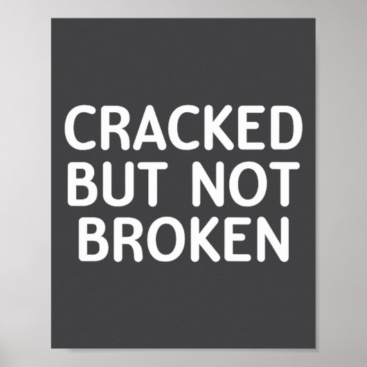 Grappig, Gebarsten Maar Niet Gebroken, Grap Sarcas Poster (Voorkant)