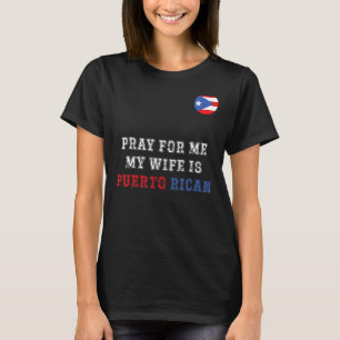Grappig gebeden voor mij mijn vrouw is Puerto Rica T-shirt
