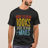 Grappig geboren om boeken te lezen gedwongen om e- t-shirt (Voorkant)