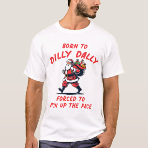 Grappig geboren om Dilly Dally Vrolijk Kerstmis, S T-shirt