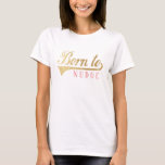 Grappig Geboren om te duwen Personaliseren Basic T T-shirt<br><div class="desc">Grappig "Born to Nudge" Women's Basic T-Shirt Kies uit veel verschillende kleuren, stijlen en maten voor dit ontwerp! Het ontwerp kan worden overgedragen naar een ander Zazzle-product. Personaliseer door "Nudge/a little pushy in a nice way" te bewerken. Tekst kan worden gewijzigd door de lettertypestijl, -kleur en -grootte te wijzigen. Bedankt...</div>