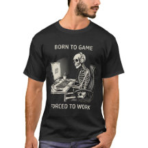 Grappig "Geboren om te gamen, Gedwongen om te werk