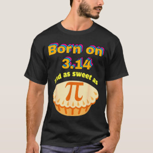 Grappig geboren op 314 en zoet als verjaardag wisk t-shirt