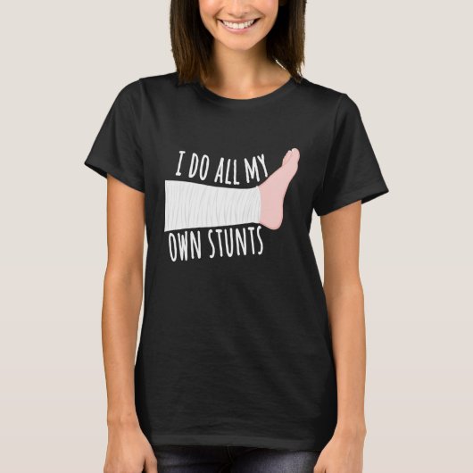 Grappig gebroken been cadeau ik doe al mijn eigen t-shirt (Voorkant)