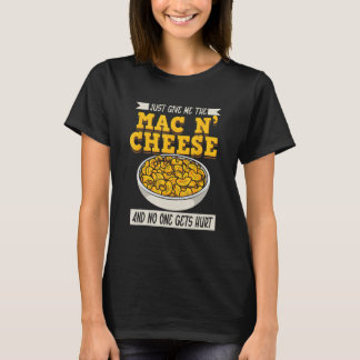 Grappig Geef me de Mac n'Cheese Macaroni voor K T-shirt