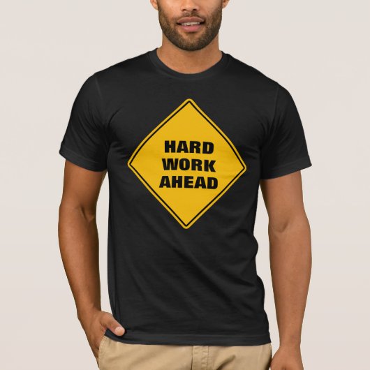 Grappig geel hard werk voor waarschuwingsteken t-shirt (Voorkant)