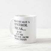 Grappig, geen controle Freak laat me je Shows hoe Koffiemok (Voorkant links)