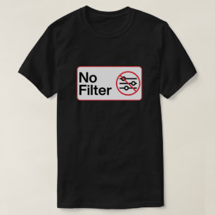 Grappig Geen Filter T-shirt