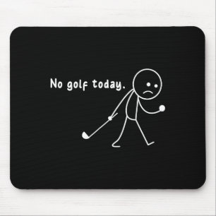 Grappig Geen Golf Vandaag,regen,golf Liefhebber Gr Muismat