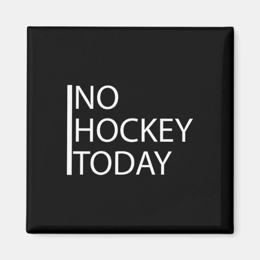 Grappig Geen Hockey Vandaag _1 Magneet (Voorkant)