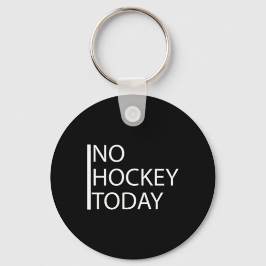 Grappig Geen Hockey Vandaag _1 Sleutelhanger (Voorkant)