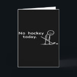 Grappig Geen Hockey Vandaag Humor Sarcastisch Meme Kaart<br><div class="desc">Grappig Geen Hockey Vandaag Humor Sarcastisch Meme Hockey Liefhebbers</div>