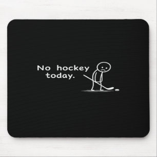 Grappig Geen Hockey Vandaag Humor Sarcastisch Meme Muismat