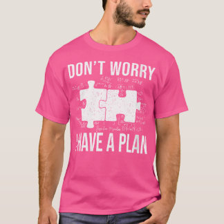 Grappig Geen Zorg Ik Heb Een Plan Verwarrende Puzz T-shirt