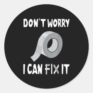 Grappig Geen zorgen - Ik kan het repareren - Duct Ronde Sticker