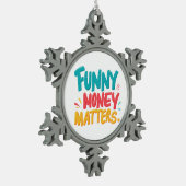 Grappig geld doet ertoe tin sneeuwvlok ornament (Links)
