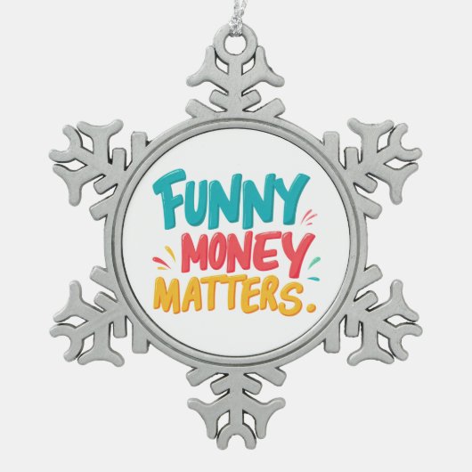 Grappig geld doet ertoe tin sneeuwvlok ornament (Voorkant)