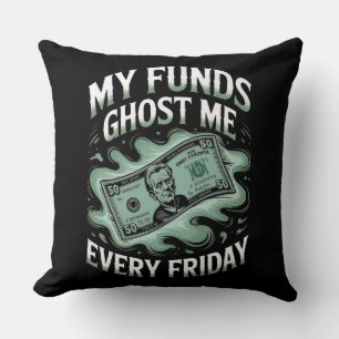 Grappig geld - "Mijn geld spook me elke vrijdag" Kussen