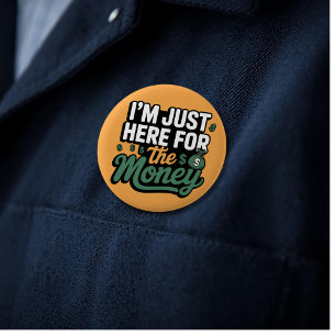 Grappig geld Quote Ik ben hier voor het geld Ronde Button 5,7 Cm
