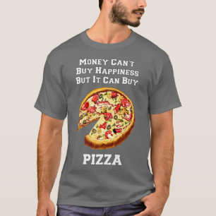 Grappig geld van Pizza kan geluk kopen, maar het k T-shirt