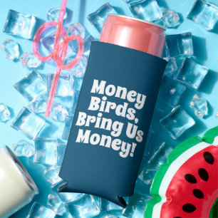 Grappig "Geld Vogels, breng ons geld!" Oceaanblauw Seltzer Blikjeskoeler