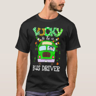 Grappig Geluk om een buschauffeur te zijn St. Patr T-shirt