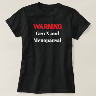 Grappig Gen X Menopauze T-shirt Waarschuwing Humor