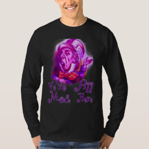 Grappig genoeg zijn we allemaal hier Cheshire Alic T-shirt