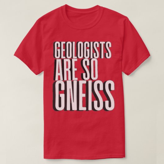 Grappig geologisch citeert grappige geoloog t-shirt (Design voorkant)