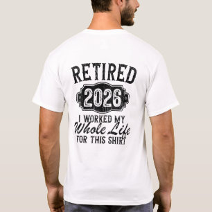 Grappig Gepensioneerd 2026 Ik Heb Mijn Hele Leven T-shirt
