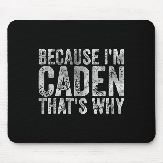 Grappig gepersonaliseerd naam Shirt omdat im caden Muismat (Voorkant)