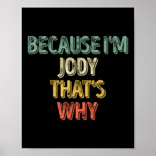 Grappig gepersonaliseerd naam Shirt omdat im Jody  Poster