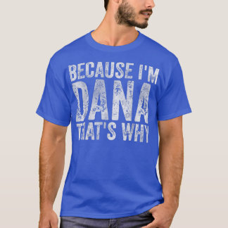 Grappig gepersonaliseerde naamOmdat ik dana dat wa T-shirt
