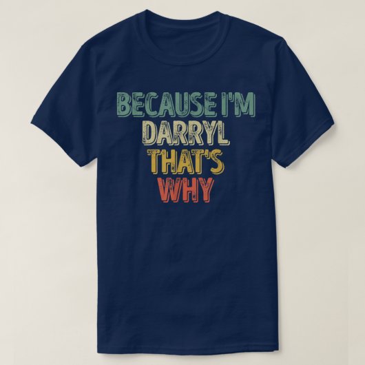 Grappig gepersonaliseerde naamOmdat ik Darryl dat  T-shirt (Design voorkant)