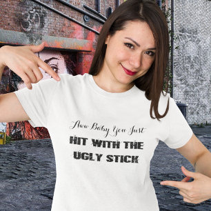 Grappig•Geraakt Met De Lelijkheid Stok T-shirt