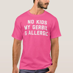 Grappig Gerbil Nee mijn Gerbil is allergisch sarca T-shirt